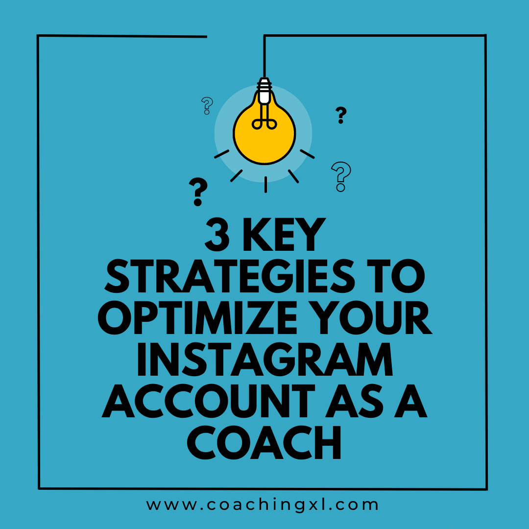 3 Key Strategies to Optimize Your Instagram Account as a Coach